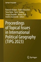 Vadim Atnashev, Radomir Bolgov, Timo Duile, Timo Duile et al, Yuriy Gladkiy, Yury Gladkiy... - Proceedings of Topical Issues in International Political Geography (TIPG 2023)