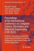 Marcelo V. Garcia, Carlos Gordón-Gallegos, Carlos Nuñez, Asier Salazar-Ramírez, Asi Salazar-Ramírez et al - Proceedings of the International Conference on Computer Science, Electronics and Industrial Engineering (CSEI 2023)