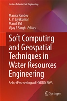 K V Jayakumar, K. V. Jayakumar, Manali Pal, Manali Pal et al, Manish Pandey, Vijay P Singh... - Soft Computing and Geospatial Techniques in Water Resources Engineering