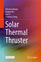 Yuqiang Cheng, Minchao Huang, Jian Li, Jian et al Li, Jianjun Wu - Solar Thermal Thruster
