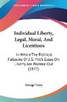 George Vasey - Individual Liberty, Legal, Moral, And Licentious