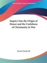 Bernard Mandeville - Inquiry Into the Origin of Honor and the Usefulness of Christianity in War