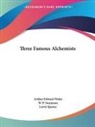 Lewis Spence, W. P. Swainson, Arthur Edward Waite - Three Famous Alchemists