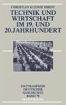 Christian Kleinschmidt - Technik und Wirtschaft im 19. und 20. Jahrhundert