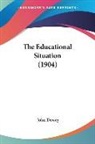 JOHN DEWEY - The Educational Situation (1904)