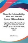 John Newman - Notes On Cylinder Bridge Piers And The Well System Of Foundations