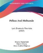 Claude Debussy, Maurice Maeterlinck - Pelleas And Melisande