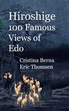 Cristina Berna, Eric Thomsen - Hiroshige 100 Famous Views of Edo