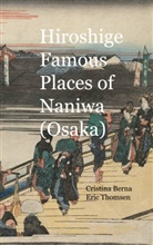 Cristina Berna, Eric Thomsen - Hiroshige Famous Places of Naniwa (Osaka)