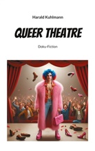 Harald Kuhlmann - Queer Theatre
