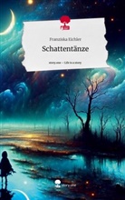 Franziska Eichler - Schattentänze. Life is a Story - story.one