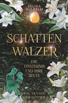 Selina Wilhelm - Schattenwalzer - Die Finsternis und ihre Beute (Die Tränen der Götter Band 1)