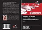 Mehul Bagde, Lalit Chaudhary, Dipansu Sahu - Probiotici: Un efficace acceleratore dell'assorbimento del calcio