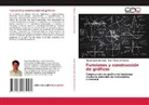 Iván Pétrovich Gursky, Roger Saavedra Salas - Funciones y construcción de gráficas