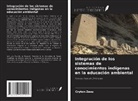 Cryton Zazu - Integración de los sistemas de conocimientos indígenas en la educación ambiental