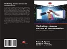 Rebeca F. Figueira, Danilly H. L. Carvalho, Jannine P. Oliveira - Marketing, réseaux sociaux et consommation