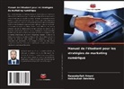Naseebullah Amani, Habibullah Ibrahimy - Manuel de l'étudiant pour les stratégies de marketing numérique
