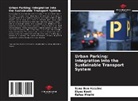 Sana Ben Hassine, Elyes Kooli, Rafaa Mraihi - Urban Parking: Integration into the Sustainable Transport System