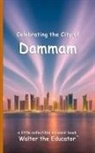 Walter the Educator - Celebrating the City of Dammam