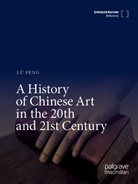 Peng Lü, Lü Peng - A History of Chinese Art in the 20th and 21st Century, 2 Teile