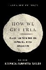 Keeanga-Yamahtta Taylor, Taylor Keeanga-Yamahtta - How We Get Free