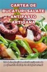 Daniel Pop - CARTEA DE BUCATURI SALATE ANTIPASTO ARTIGANA