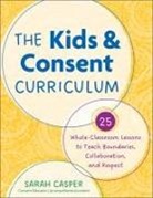 Sarah Casper - The Kids and Consent Curriculum