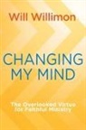 William H Willimon, William H. Willimon - Changing My Mind