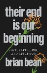 Brian Bean, Charlie Aleck - Their End Is Our Beginning