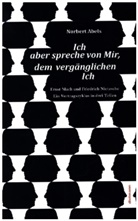 Norbert Abels - Ich aber spreche von Mir, dem vergänglichen Ich
