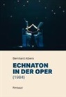 Bernhard Albers, Monika Rittershaus - Echnaton in der Oper (1984)