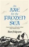 Ben Palpant - An Axe for the Frozen Sea