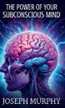Joseph Murphy - The Power of Your Subconscious Mind