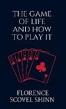 Florence Scovel Shinn - The Game of Life and How to Play It