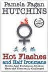 Eric Hutchins, Pf Hutchins - Hot Flashes and Half Ironmans