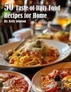 Kelly Johnson - 50 Taste of Italy Recipes for Home