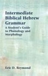 Eric D. Reymond - Intermediate Biblical Hebrew Grammar