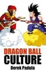 Derek Padula - Dragon Ball Culture Volume 1