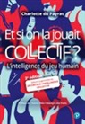 Charlotte du Payrat, Charlotte Payrat, Charlotte du Payrat - Et si on la jouait collectif ? : l'intelligence du jeu humain