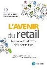 Jean-Michel Huet, Janice Spindler - L'avenir du retail : les nouvelles donnes de la distribution