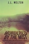 J. L. Melton - Murdered By The Mist