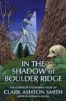 Clark Ashton Smith, Ronald S. Hilger - In the Shadow of Boulder Ridge