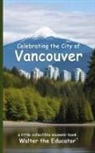 Walter the Educator - Celebrating the City of Vancouver