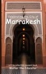 Walter the Educator - Celebrating the City of Marrakesh