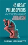 Shmuly Yanklowitz - 45 Great Philosophers and What They Mean for Judaism