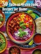 Kelly Johnson - 50 Taste of Mexico Recipes for Home