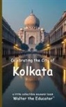 Walter the Educator - Celebrating the City of Kolkata