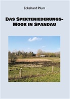 Eckehard Plum - Das Spekteniederungs-Moor in Spandau