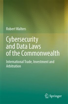 Robert Walters - Cybersecurity and Data Laws of the Commonwealth