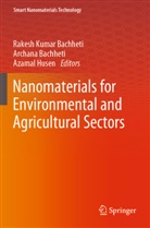 Archana Bachheti, Rakesh Kumar Bachheti, Azamal Husen - Nanomaterials for Environmental and Agricultural Sectors